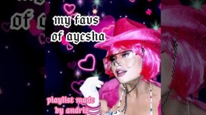my favs of ayesha - ayesha erotica playlist
