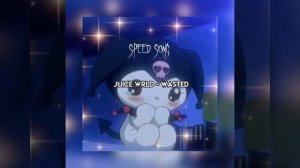 Juice WRLD - Wasted (speed up)