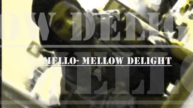 Mello- Mellow Delight_0001.wmv