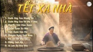 TẾT Xa Nhà 2023 - Xuân Này Con Không Về - Nhạc Xuân Quang Lê