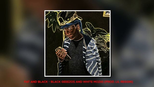 Fat and Black [Prod. Lil Reggin] смотреть онлайн