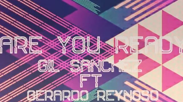 ARE YOU READY GIL SANCHEZ FT GERARDO REYNOSO