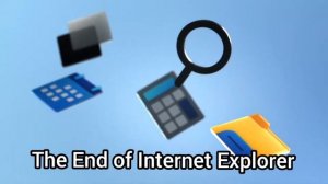 The End of Internet Explorer | Windows 11 Update