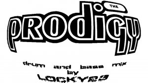 THE PRODIGY. DRUM AND BASS MIX BY LOCKY23