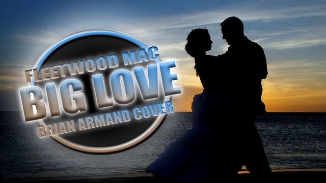 Fleetwood Mac - Big Love (Brian Armand Cover) смотреть онлайн