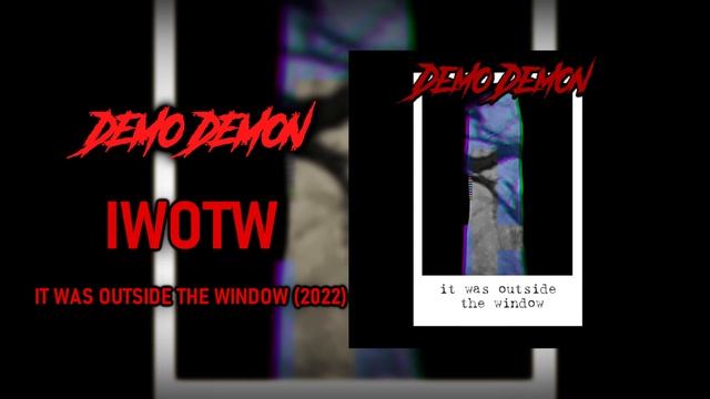 Demo Demon - It was outside the window - IWOTW смотреть онлайн