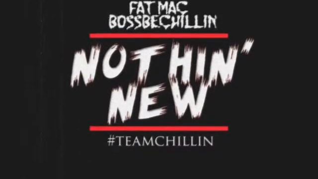 Nothing New...Fat Mac x Ken2 X Bossbechillin' смотреть онлайн