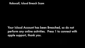 Your Icloud Account has been Breached (scam/robocall)