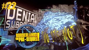 Borderlands The Pre-Sequel #22 БОСС