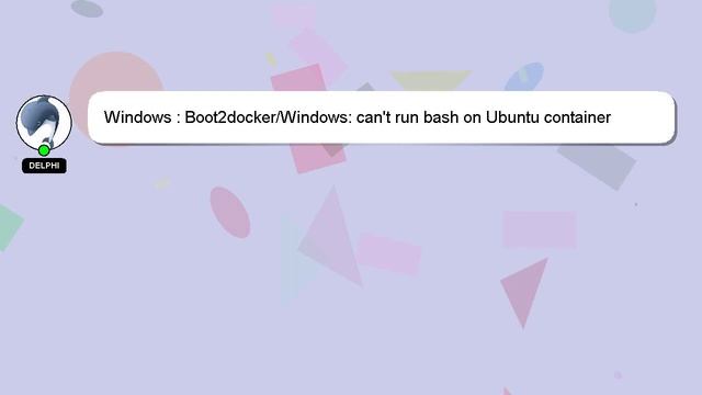 Windows : Boot2docker/Windows: can't run bash on Ubuntu container смотреть онлайн
