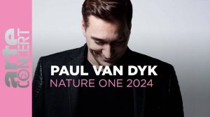 Paul van Dyk - NatureOne 2024 - ARTE Concert