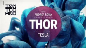 Tesla - Thor (Andrea Roma Remix)