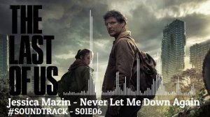 Jessica Mazin - Never Let Me Down Again (Ending song The Last of Us HBO)