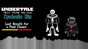 UNDERTALE: Help from the Void - Phase 5: "Last Breath for a Final Chance" Cyclonic Mix