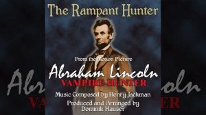 The Rampant Hunter - From "Abraham Lincoln: Vampire Hunter"