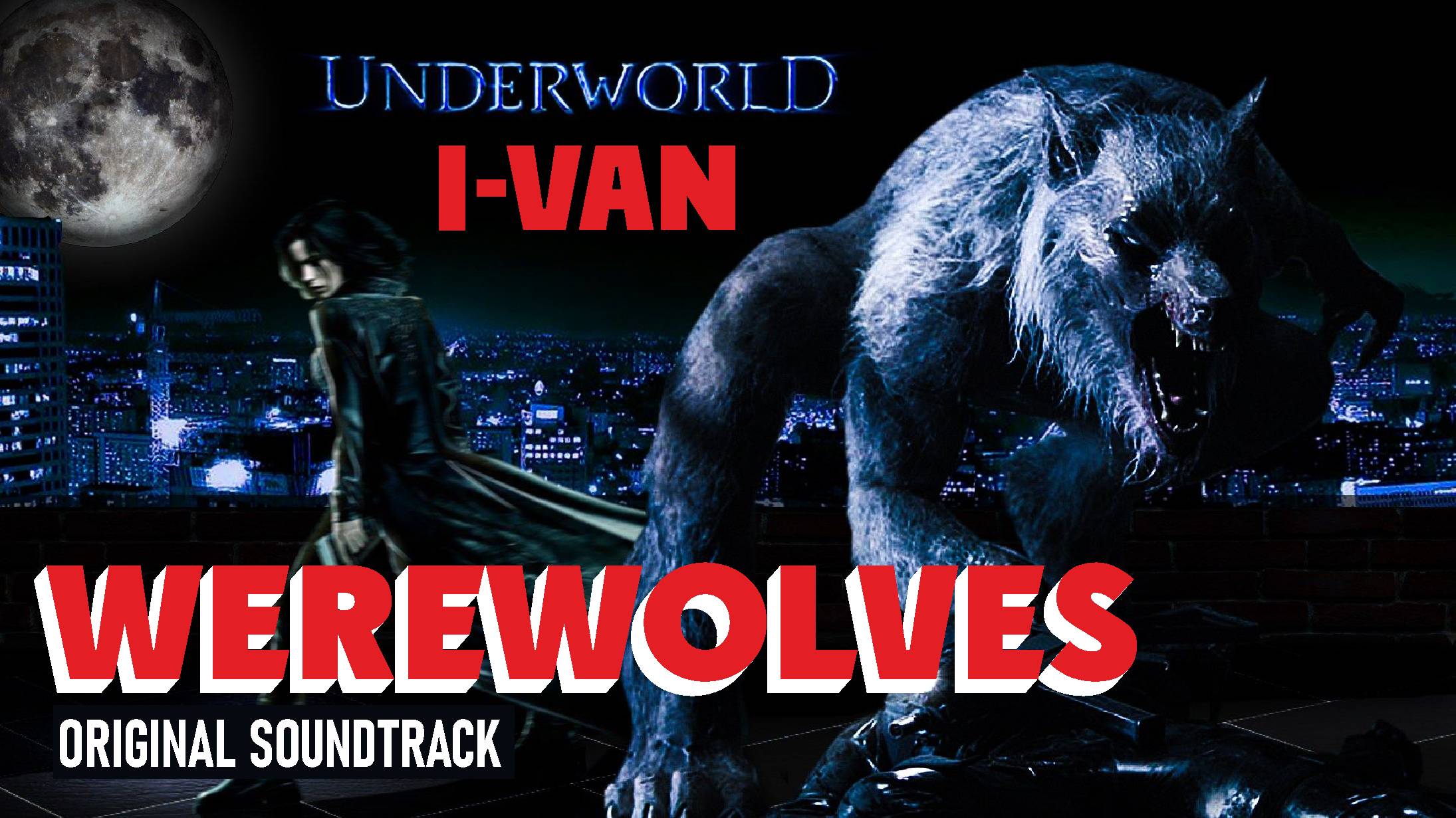 I-Van - WEREWOLVES Rhapsody (OST Underworld)