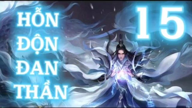 HỖN ĐỘN ĐAN THẦN TẬP 15 | CHƯƠNG 211 - 225 ( AUDIO BOOK )