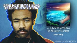 Childish Gambino - Do Whatever You Want