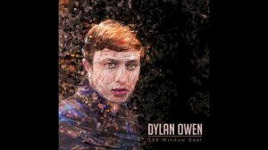 Dylan Owen - The Window Seat