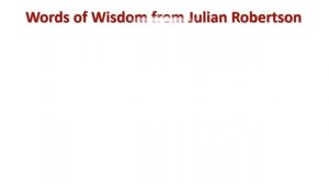 Words of wisdom from Julian Robertson