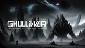 Ghullivver - Progressive House, Melodic Techno  001-2024