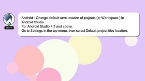 Android : Change default save location of projects (or Workspace ) in Android Studio