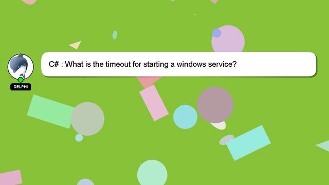 C# : What is the timeout for starting a windows service? смотреть онлайн
