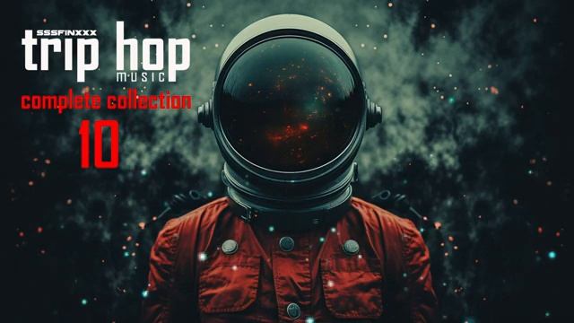 Complete Trip Hop Collection 10 _ Downtempo Music Mix _ Chill Lofi Compilation Lofi