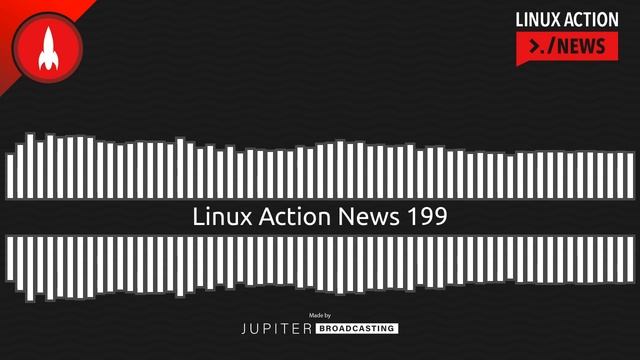 Linux Action News 199