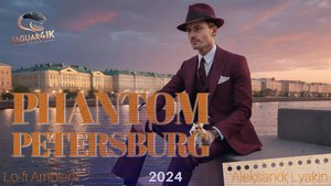 Aleksander Lyakin - Phantom Petersburg (Призрачный Петербург) Lo-fi Ambient Romantic Music