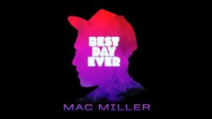 mac miller life ain't easy