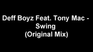 Deff Boyz Feat. Tony Mac - Swing (Original Mix)