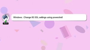 Windows : Change IIS SSL settings using powershell