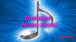 Huma-Huma - Omission