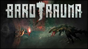 Barotrauma Геймплей 2024