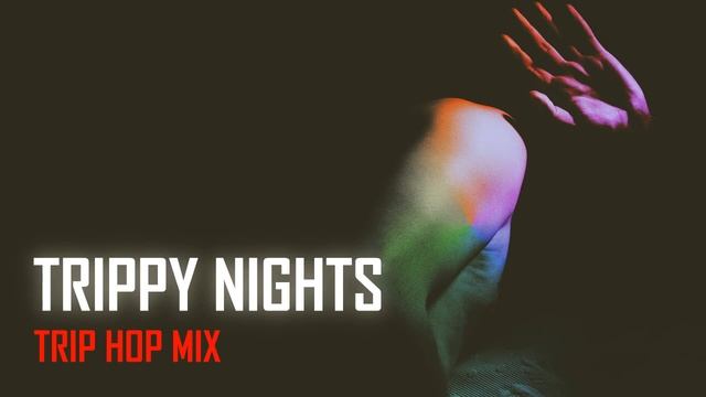 Trippy Nights - Trip Hop Music Mix