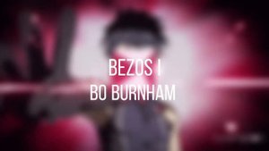 Bo Burnham - Bezos I (SLOWED)