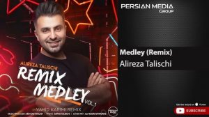 Alireza Talischi - Medley Remix I Vol. 1 ( علیرضا طلیسچی - ریمیکس از بهترین آهنگ ها )