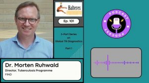 Ep. 101: Global TB Diagnostics, Part 1 – Dr. Morten Ruhwald