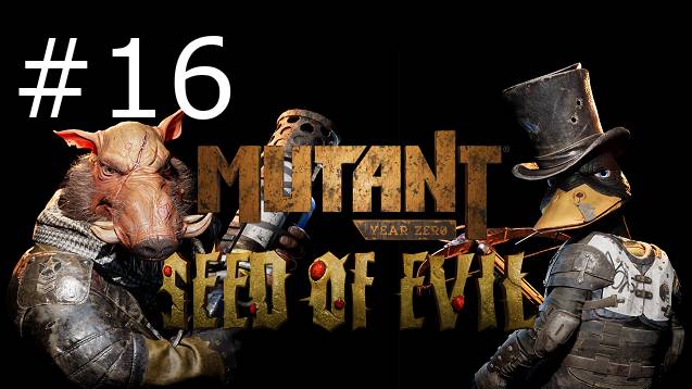 Игра "Mutant Year Zero" Seed of Evil, серия 16