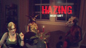 Hazing - Night Shift (прохождение)