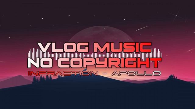 Infraction - Apollo [ Vlog Music No Copyright ] смотреть онлайн