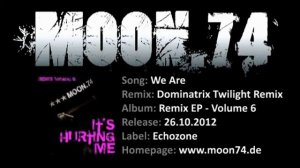 MOON.74 - We Are (Dominatrix Twillight Mix) Remix EP Volume 6