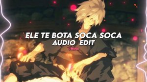 ele te bota soca soca - mc mazzie「edit audio」