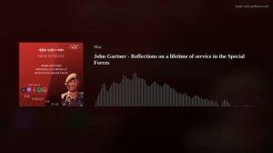 John Gartner - Reflections on a lifetime of service in the Special Forces