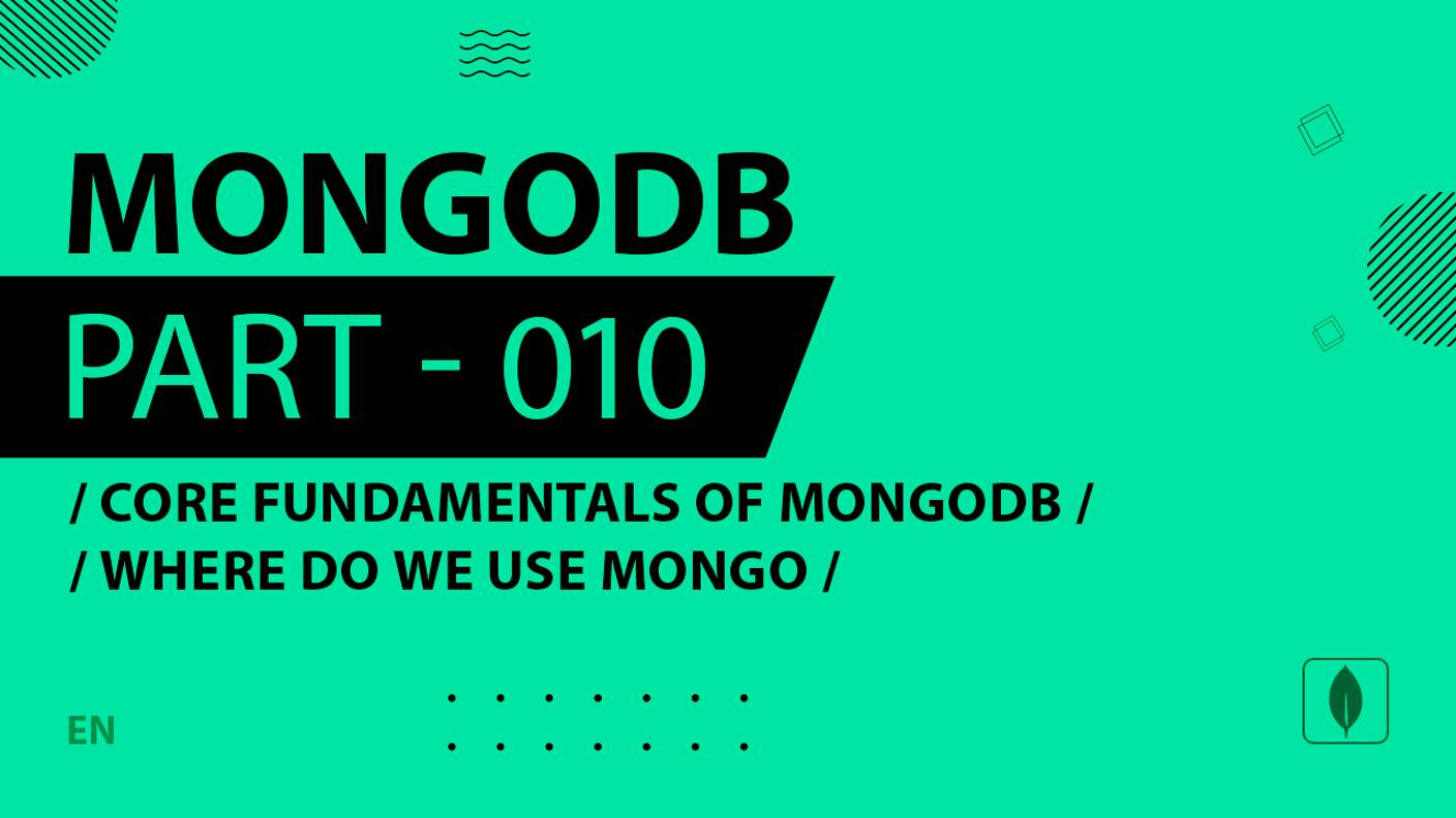 MongoDB - 010 - Core Fundamentals of MongoDB - Where Do We Use Mongo