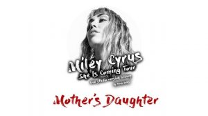 Miley Cyrus - Mother's Daughter (She Is Coming Tour Live Concept Studio Version)