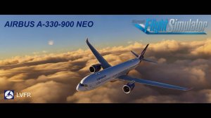 Airbus A-330-900 NEO Latin VFR MSFS2020. Flight AFL210 URMM-URSS