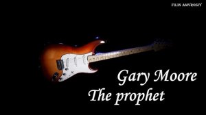 Gary Moore - The prophet - Гэри Мур - Пророк