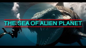 SEA ALIEN PLANET #Море #чужая планета #Исследование #Научная фантастика